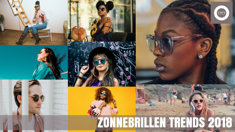 Zonnebrillen trends 2018 - Boonstra Brillen